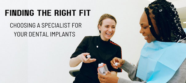 Choosing a dental implant specialist